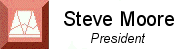 Steve Moore - President